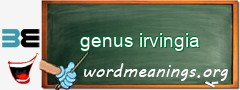 WordMeaning blackboard for genus irvingia